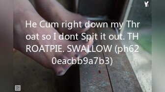 He Cum right down my Throat so I dont Spit it out. THROATPIE. SWALLOW (ph620eacbb9a7b3)