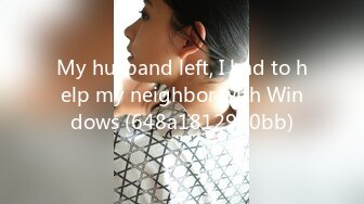 My husband left, I had to help my neighbor with Windows (648a1812990bb)